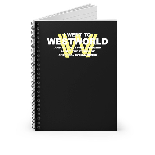 I Went To Westworld And All I Got Was Confused About The Ethics Of Artficial Intelligence Spiral Notebook