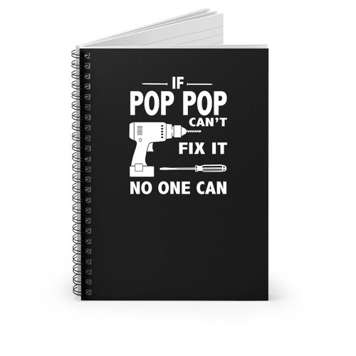 If Pop Pop Can't Fix It No One Can Pop Pop Gift Pop Pop Christmas Family Spiral Notebook