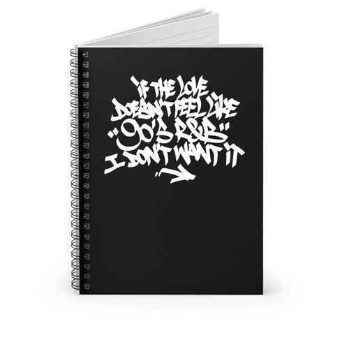 If The Love Doesn't Feel Like 90's R&B I Don't Want It Street Art Spiral Notebook