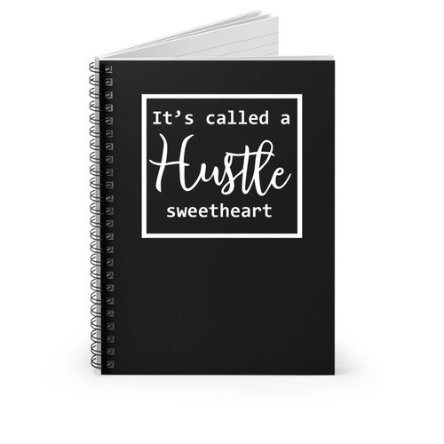 It's Called A Hustle Sweetheart Hustle Boss Lady Work Hard Play Hard Funny Spiral Notebook