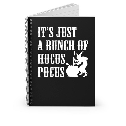 It's Just A Bunch Of Hocus Pocus Halloween Party Funny Halloween Witches Spiral Notebook