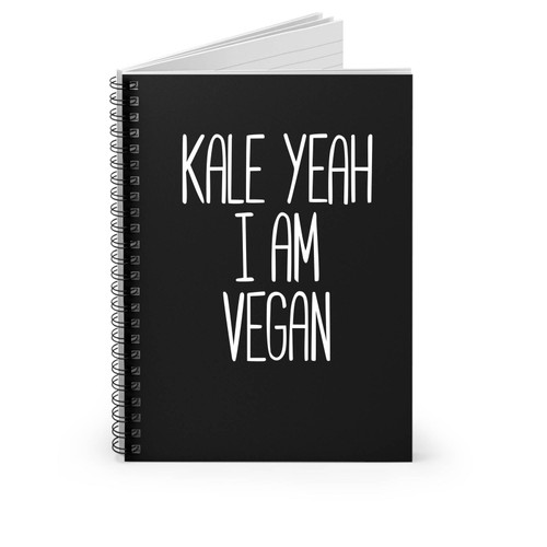 Kale Yeah I'm Vegan Funny Veganism Plant Eater Animal Right Activist Spiral Notebook