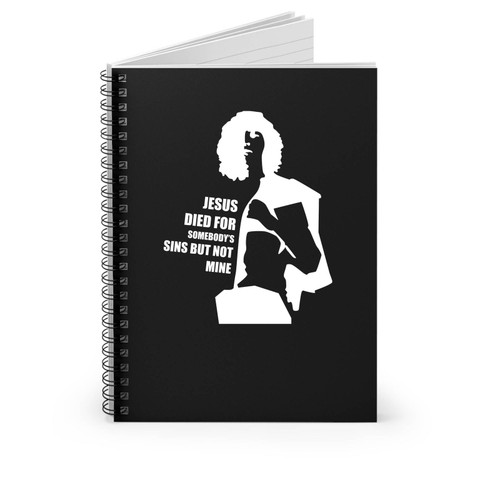 Like Patti Smith Gloria Jesus Died For Somebody's Sins Spiral Notebook