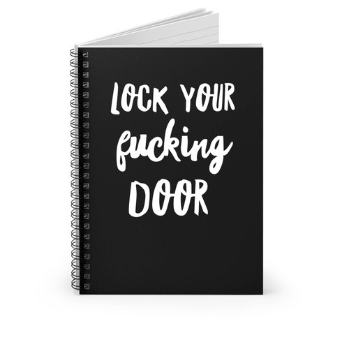 Lock Your Fucking Door Saying Quote Spiral Notebook