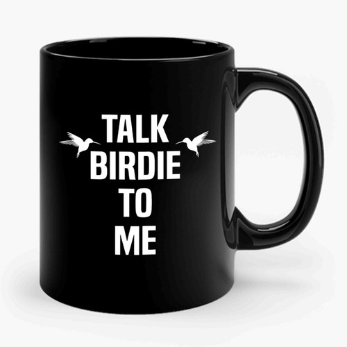 Talk Birdie To Me Ceramic Mug