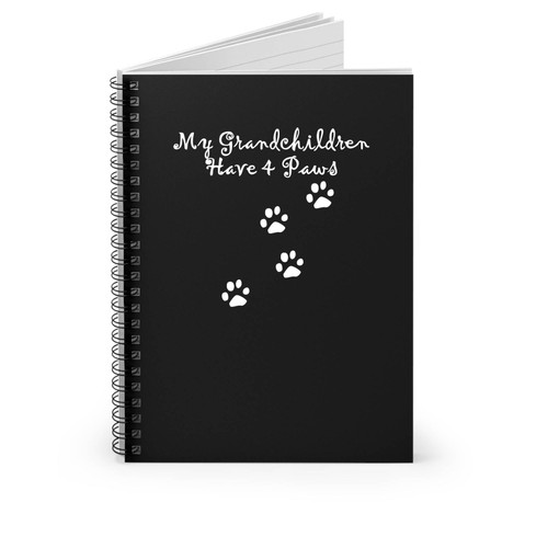 My Grandchildren Have 4 Paws Pet Lover Pet Friendly Spiral Notebook