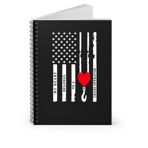 My Heart Belongs To A Crane Operator With Crane Hook And American Flag Crane Operator Spiral Notebook