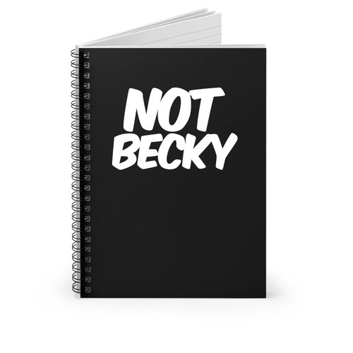Not Becky Lemonade Becky Good Hair Funny Boy Bye Spiral Notebook