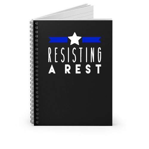 Resisting A Rest Police Family Law Enforcement Spiral Notebook