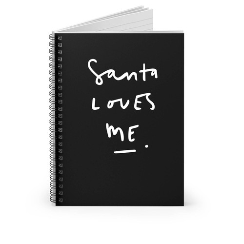 Santa Loves Me Christmas Slogan Fun Christmas Xmas Quote Spiral Notebook