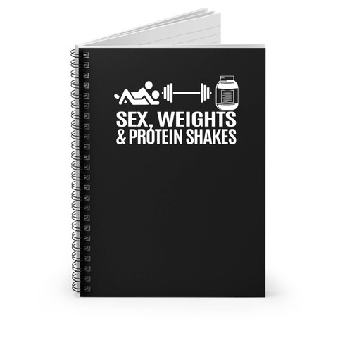 Sex Weights & Protein Shakes Spiral Notebook
