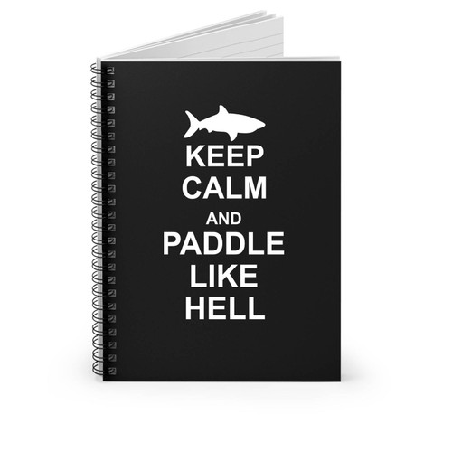 Shark Keep Calm And Paddle Like Hell Spiral Notebook