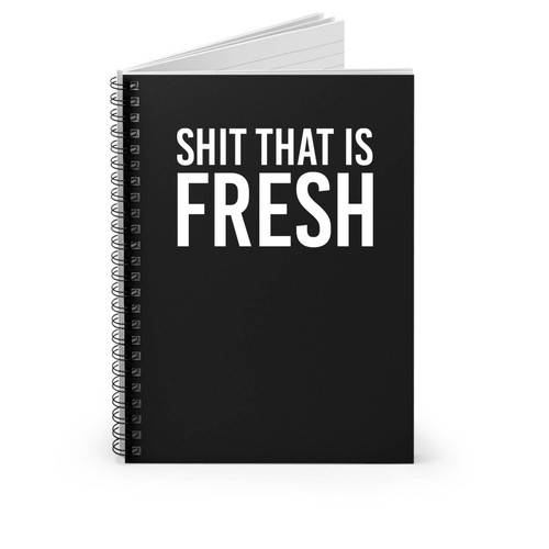 Shit That Is Fresh Mason Jar Bridesmaids Movie Quote Gift For Friend Gift For Girlfriend Spiral Notebook