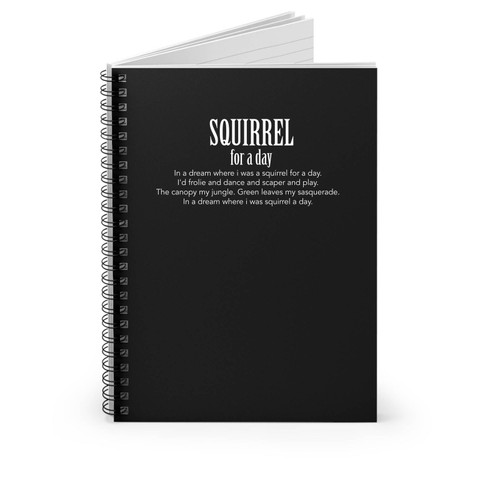 Squirrel For A Day Spiral Notebook