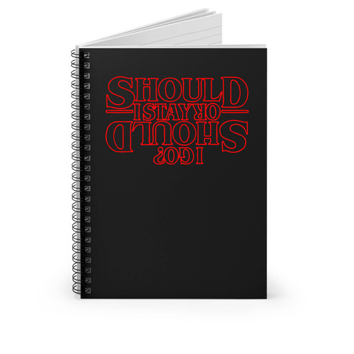 Stranger Things Should I Stay Or Should I Go Hit Tv Show Inspired Upside Down Spiral Notebook