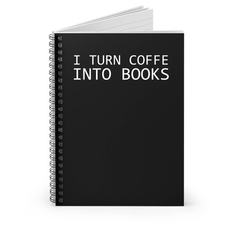 Writer Gift For Writer I Turn Coffee Into Books Author Gift Author Writers Funny Humorous Spiral Notebook