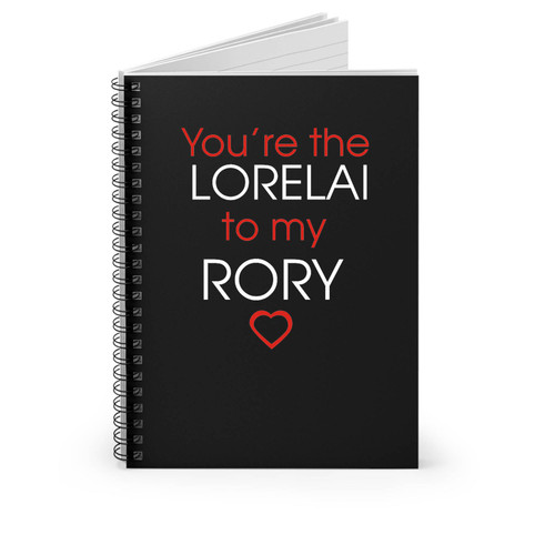 You're The Lorelai To My Rory Spiral Notebook
