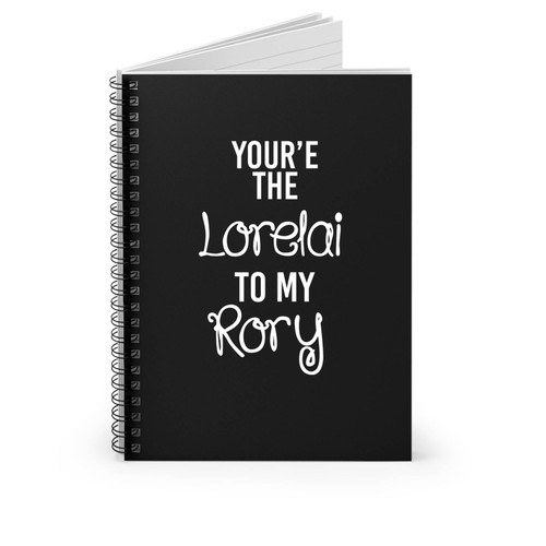 Your're The Lorelai To My Rory Gilmore Girls Rory And Lorelai Matching 2 Spiral Notebook