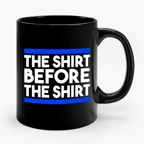 The Shirt Before The Shirt Ceramic Mug