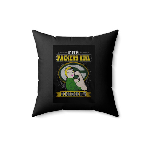 I'm A Packers Girl It's Not For The Weak Square Pillow Cover