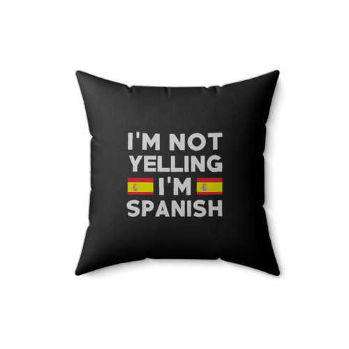 I'm Not Yelling I'm Spanish Square Pillow Cover