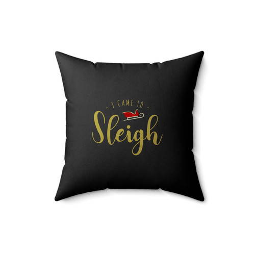 I Came To Sleigh Square Pillow Cover