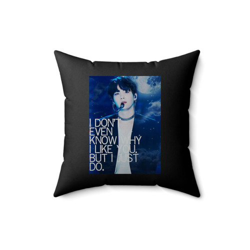I Don't Even Know Why I Like You Suga Quote Square Pillow Cover