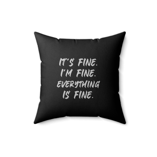 It's Fine I'm Fine Everything Is Fine Square Pillow Cover