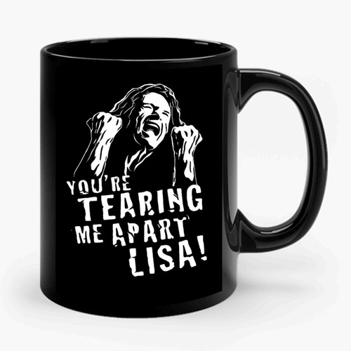 Tommy Wiseau The Room Youre Tearing Me Apart Lisa Ceramic Mug