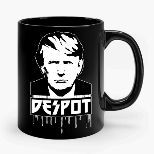 Trump Despot Anti Trump Ceramic Mug