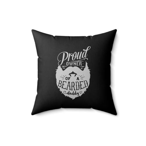 Proud Owner Of A Bearded Daddy Square Pillow Cover