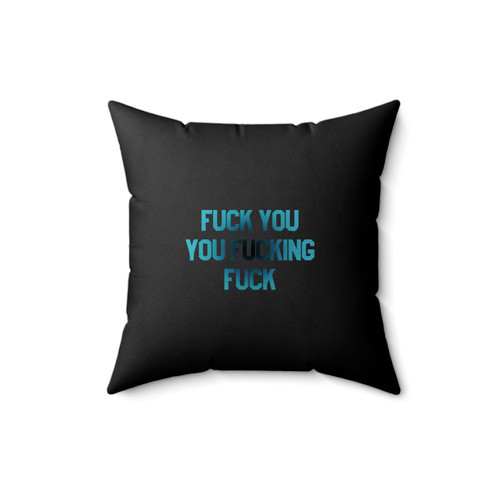Shameless Tv Show Fuck You You Fucking Fuck Quote Square Pillow Cover