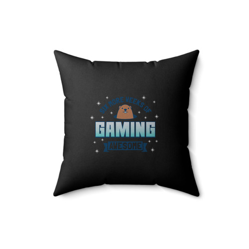 Six More Weeks Of Gaming Square Pillow Cover