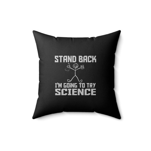 Stand Back Iam Going To Try Science Square Pillow Cover