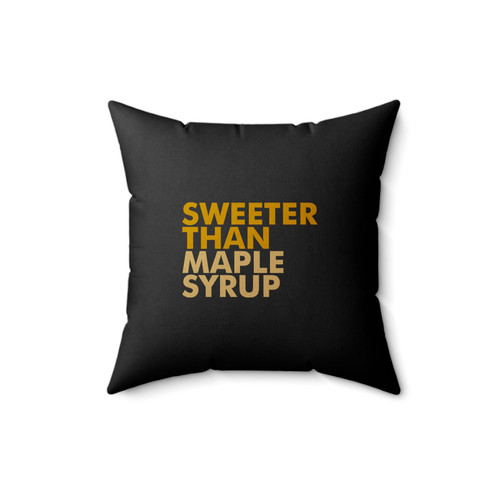 Sweeter Than Maple Syrup Square Pillow Cover