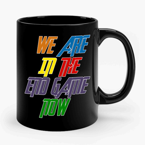 We Are In The Endgame Now Ceramic Mug