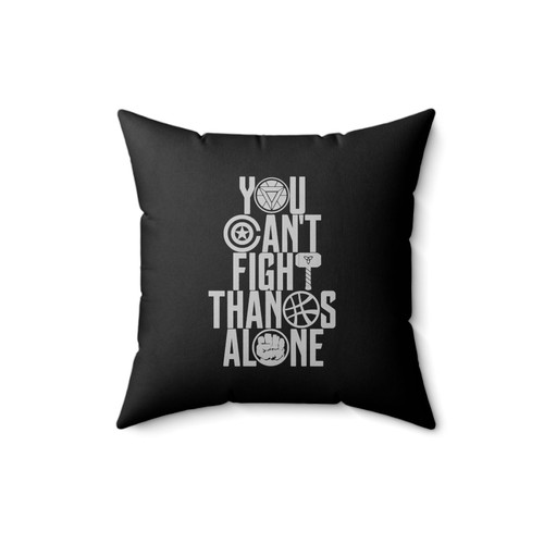 You Can't Fight Thanos Alone Square Pillow Cover