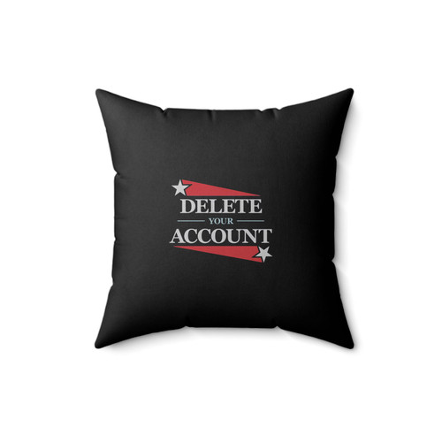 Delete Your Account Square Pillow Cover