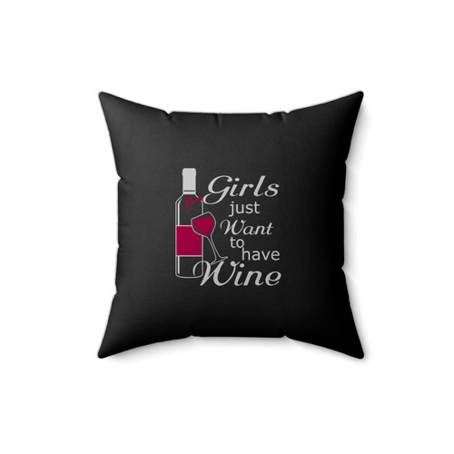 Girls Just Want To Have Wine Square Pillow Cover