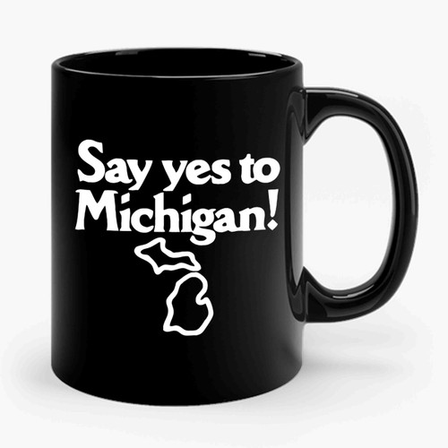 Yes To Michigan Ceramic Mug