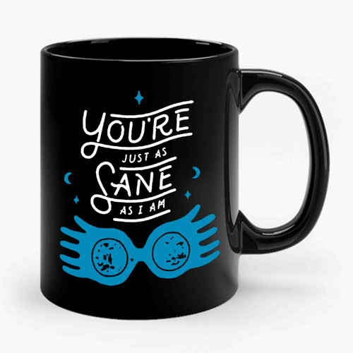 You Are Just As Sane As I Am Luna Quote Ceramic Mug