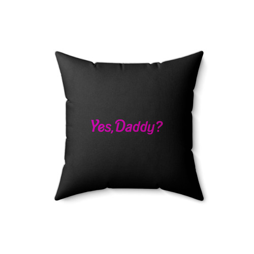 Yes Daddy Square Pillow Cover