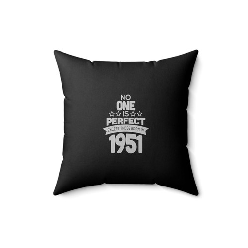 65 Year Old Birthday No One Is Perfect Except Those Born In 1951 Birthday 65Th Birthday Celebration Birthday Gift Square Pillow Cover 65 Year Old Birthday No One Is Perfect Except Those Born In 1951 Birthday 65Th Birthday Celebration Birthday Gift Square Pillow Cover