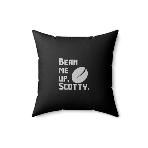 Bean Me Up Scotty Funny Nerd Coffee Lovers Gift Square Pillow Cover