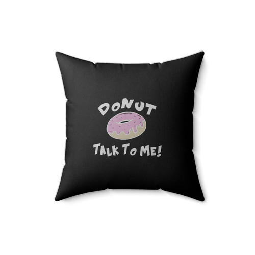 Donut Do Not Talk To Me Donut Fashion Tops Instagram Fashion Funny 2 Square Pillow Cover Donut Do Not Talk To Me Donut Fashion Tops Instagram Fashion Funny 2 Square Pillow Cover