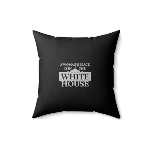 Hillary Clinton A Womans Place Is In The White House Campaign Support Hillary Now Square Pillow Cover