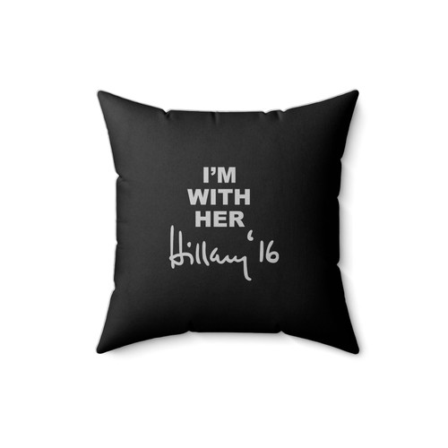 Hillary Clinton I'm With Her Hillary 2016 Square Pillow Cover