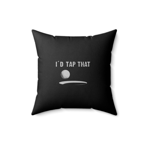 I'd Tap That Golf Clubs Tiger Woods Fun Funny Drinking Beer Party Square Pillow Cover