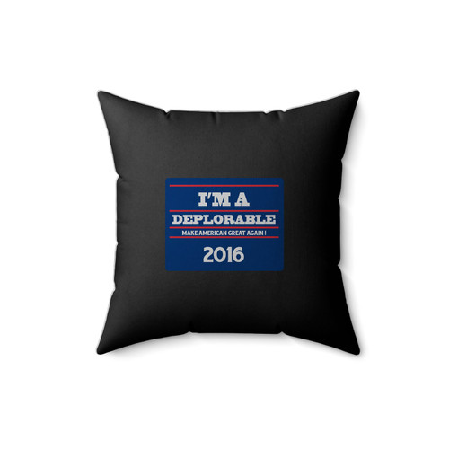 I'm A Deplorable Deplorable Vote Trump Square Pillow Cover