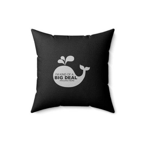 I'm Kind A Of A Big Deal Square Pillow Cover